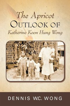 The Apricot Outlook of Katherine Koon Hung Wong - W. C. Wong, Dennis