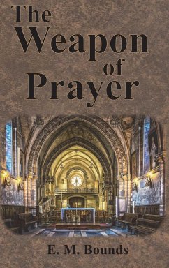 The Weapon of Prayer - Bounds, E. M.