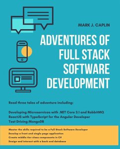 Adventures Of Full Stack Software Development - Caplin, Mark J.