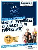Mineral Resources Specialist III, IV (Supervisor) (C-4333): Passbooks Study Guide Volume 4333