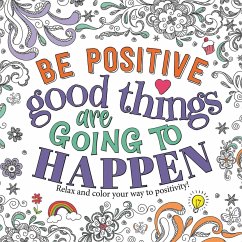 Be Positive: Good Things Are Going to Happen - Igloobooks