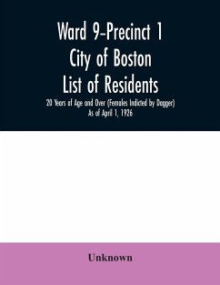 Ward 9-Precinct 1; City of Boston; List of residents; 20 Years of Age and Over (Females Indicted by Dagger) As of April 1, 1926 - Unknown