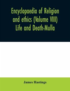 Encyclopaedia of religion and ethics (Volume VIII) Life and Death-Mulla - Hastings, James