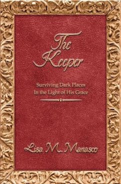 The Keeper: Surviving Dark Places in the Light of His Grace - Manasco, Lisa M.