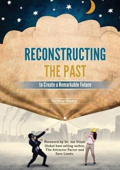 Reconstructing the Past to Create a Remarkable Future - Fahkry, Tony