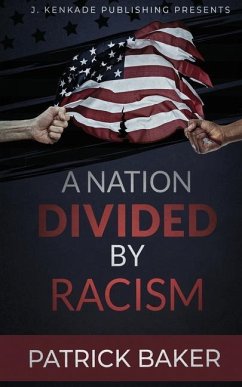 A Nation Divided by Racism - Baker, Patrick Dwayne