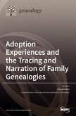 Adoption Experiences and the Tracing and Narration of Family Genealogies Adoption Experiences and the Tracing and Narration of Family Genealogies