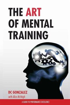 The Art of Mental Training: A Guide to Performance Excellence - Gonzalez, Dc