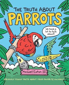 The Truth about Parrots - Eaton, Maxwell