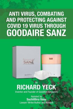 Anti Virus, Combating and Protecting Against Covid 19 Virus Through Goodaire Sanz - Yeck, Richard