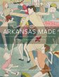 Arkansas Made, Volume 2: A Survey of... - Bild 1