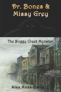 Dr. Bones & Missy Grey: The Boggy Creek Monster - I - Carol, Alex Ross