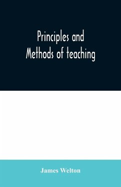 Principles and methods of teaching - Welton, James