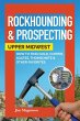 Rockhounding & Prospecting: Upper... - Bild 1