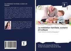 La médiation familiale, scolaire et ludique - Pereira, Paloma de Campos Alé; Silva, Anilde Tombolato Tavares Da