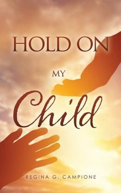 Hold on My Child - Campione, Regina G.