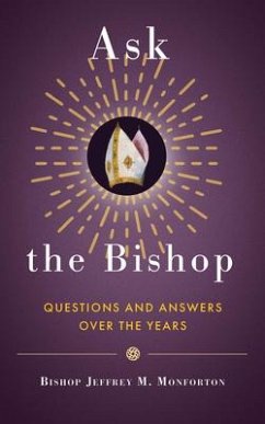Ask the Bishop: Questions and Answers Over the Years - Monforton, Bishop Jeffrey M.