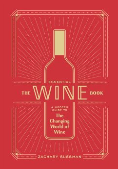 The Essential Wine Book: A Modern Guide to the Changing World of Wine - Sussman, Zachary