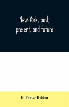 New-York, past, present, and future - Porter Belden, E.