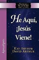 He Aqui, Jesus Viene! / Behold, Jesus Is Coming (New Inductive Studies Series) - Arthur, Kay; Arthur, David