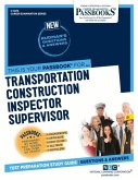 Transportation Construction Inspector Supervisor (C-4676): Passbooks Study Guide Volume 4676