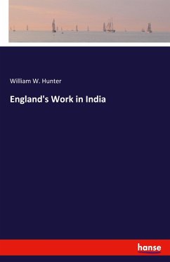 England's Work in India - Hunter, William W.