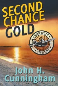 Second Chance Gold (Buck Reilly Adventure Series Book 4) - Cunningham, John H.