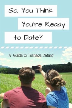 So, You Think You're Ready to Date?: A Guide to Teenage Dating - Garrett, Sarah