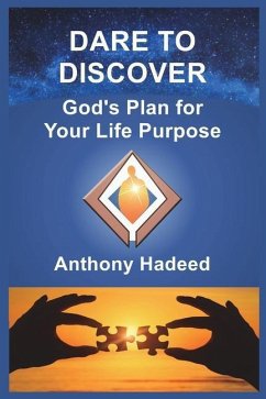 Dare to Discover God's Plan for Your Life Purpose - Hadeed, Anthony