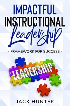 Impactful Instructional Leadership & Framework for Success - Hunter, Jack