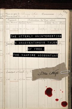 The Utterly Uninteresting and Unadventurous Tales of Fred, the Vampire Accountant - Hayes, Drew