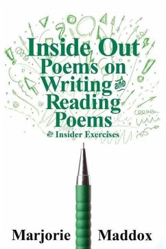 Inside Out: Poems on Writing and Reading Poems with Insider Exercises - Maddox, Marjorie