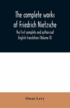 The complete works of Friedrich Nietzsche - Levy, Oscar