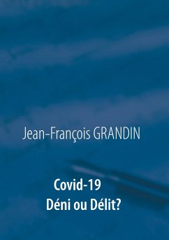 Covid-19 Déni ou Délit ? - Grandin, Jean-François