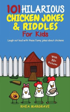 101 Hilarious Chicken Jokes & Riddles For Kids - Margrave, Rhea