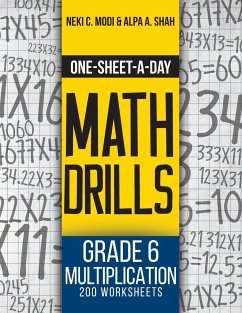 One-Sheet-A-Day Math Drills: Grade 6 Multiplication - 200 Worksheets (Book 19 of 24) - Modi, Neki C.; Shah, Alpa A.