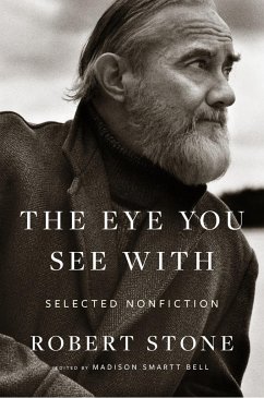 The Eye You See with - Stone, Robert; Bell, Madison Smartt