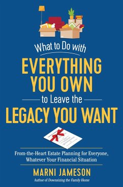 What to Do with Everything You Own to Leave the Legacy You Want - Jameson, Marni