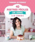 40 Postres Fáciles Sin Horno Con Tamara / 40 Easy Oven-Free Desserts with Tamara
