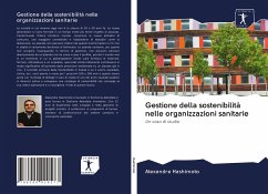 Gestione della sostenibilità nelle organizzazioni sanitarie - Hashimoto, Alexandre