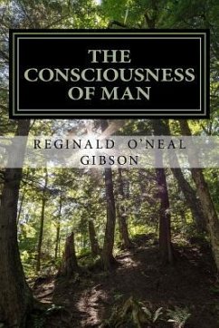 THE CONSCIOUSNESS of MAN: A guide through the darkness - Gibson, Reginald O'Neal