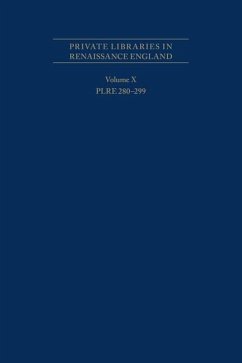 Private Libraries in Renaissance England: A Collection and Catalogue of Tudor and Early Stuart Book-Lists - Volume X Plre 280-299: Volume 562