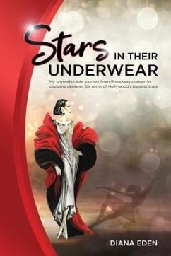 Stars in Their Underwear: My unpredictable journey from Broadway dancer to costume designer for some of Hollywood's biggest stars - Eden, Diana