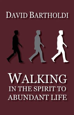 Walking in the Spirit to Abundant Life - Bartholdi, David
