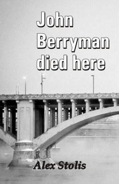 John Berryman died here Alex - Stolis, Alex