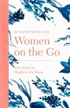 90 Devotions for Women on the Go - Arterburn, Stephen; Farrel, Pam