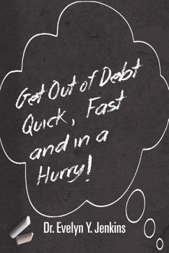 Get Out of Debt Quick, Fast and in a Hurry! - Jenkins, Evelyn Y.
