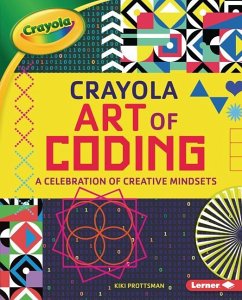 Crayola (R) Art of Coding - Prottsman, Kiki