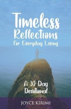 Timeless Reflections for Everyday Living: A 30 Day Devotional - Kirimi, Joyce