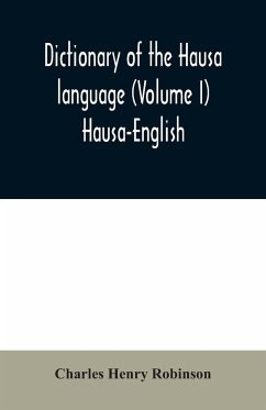 Dictionary of the Hausa language (Volume I) Hausa-English - Henry Robinson, Charles